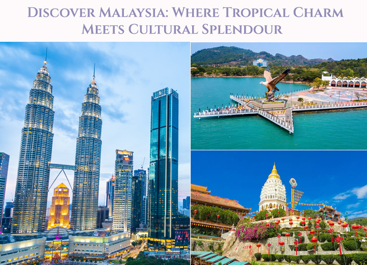 Discover Malaysia: Where Tropical Charm Meets Cultural Splendour